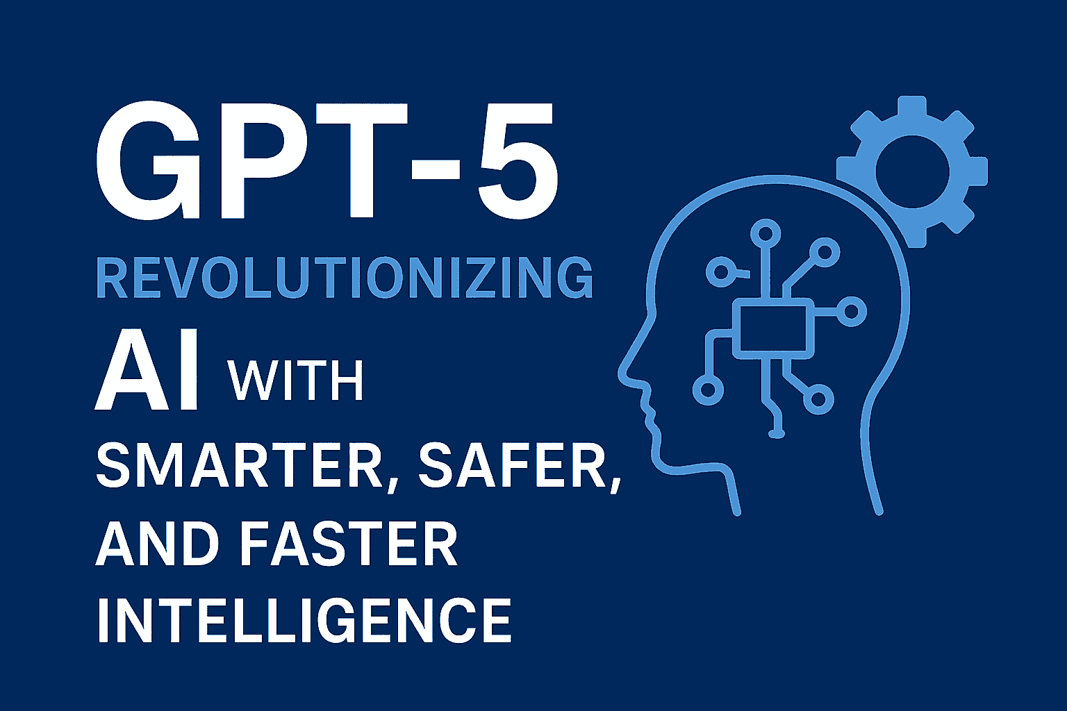 🔮 GPT-5: Revolutionizing AI with Smarter, Safer, and Faster Intelligence