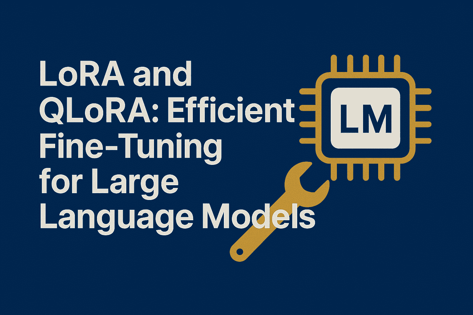 🔎 LoRA and QLoRA: Efficient Fine-Tuning for Large Language Models