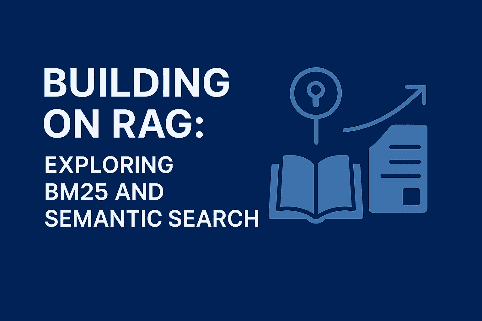 🔄 Building on RAG: Exploring BM25 and Semantic Search