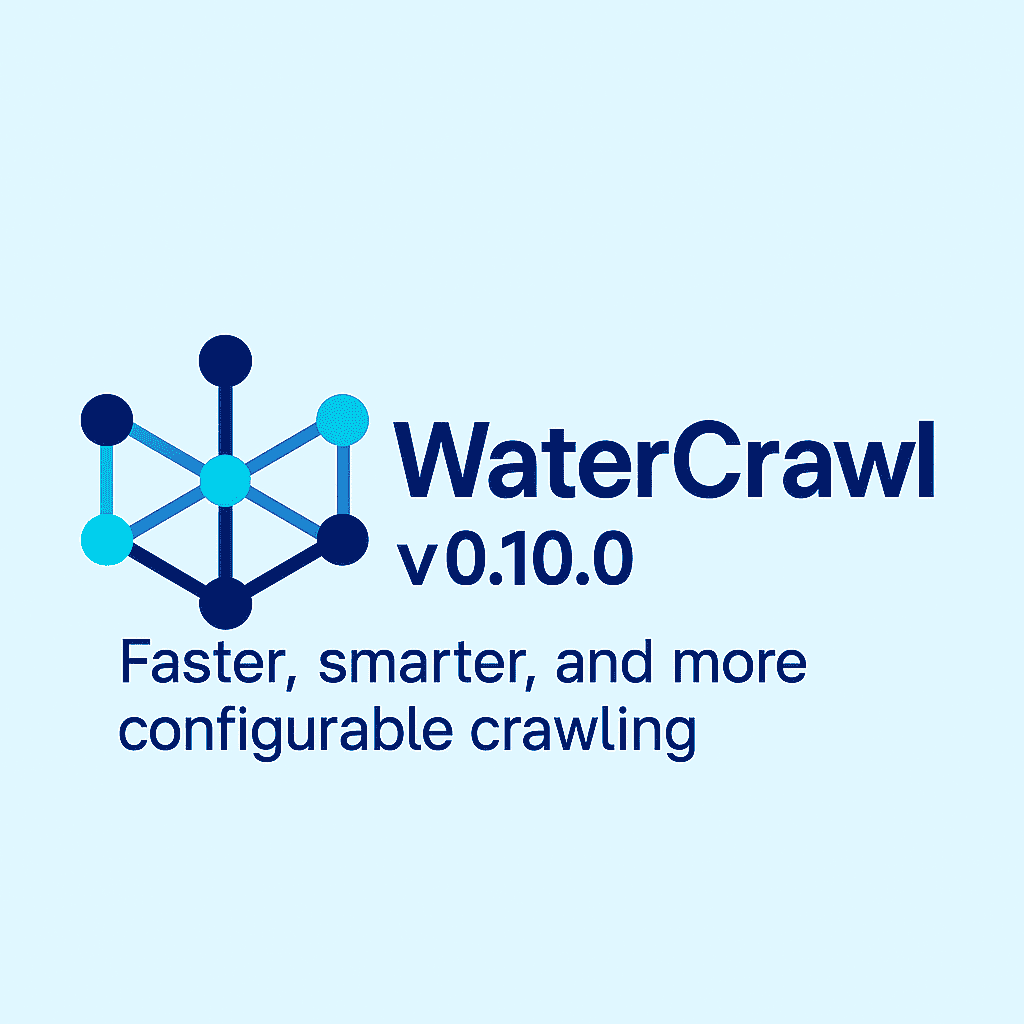 🚀 WaterCrawl v0.10.0 Release: Faster, Smarter, and More Configurable Crawling!