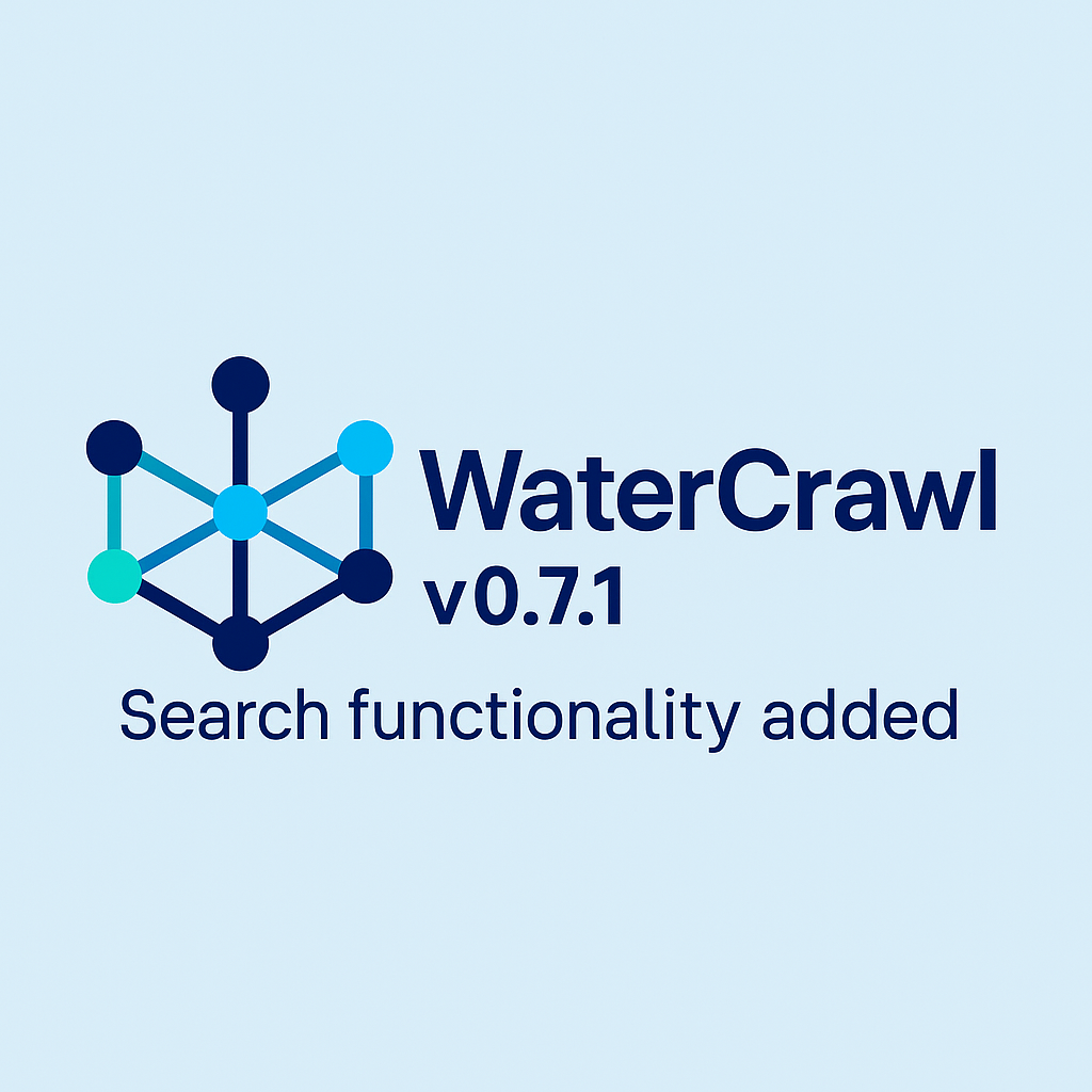 🚀 WaterCrawl v0.7.1 Release: Smarter, More Transparent Search is Here!