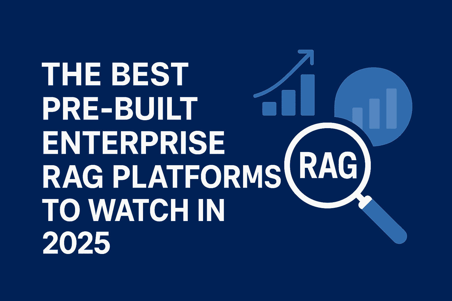 š The Best Pre-Built Enterprise RAG Platforms to Watch in 2025
