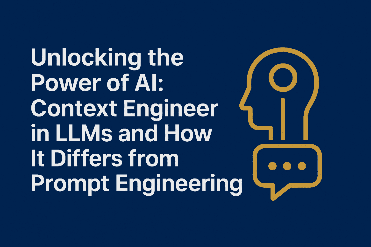 💻 Unlocking the Power of AI: Context Engineering in LLMs and How It Differs from Prompt Engineering
